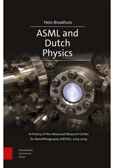 Amsterdam University Press Asml And Dutch Physics - Hein Brookhuis