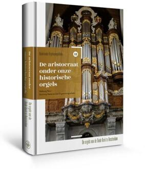 Amsterdam University Press De Aristocraat Onder Onze Historische Orgels - - (ISBN:9789462494305)
