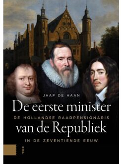 Amsterdam University Press De Eerste Minister Van De Republiek - Jaap de Haan