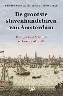 Amsterdam University Press De Grootste Slavenhandelaren Van Amsterdam - Ramona Negrón