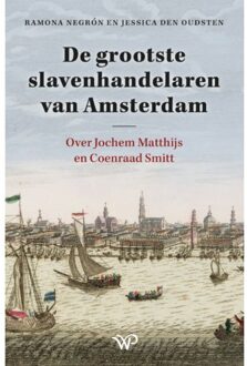 Amsterdam University Press De Grootste Slavenhandelaren Van Amsterdam - Ramona Negrón