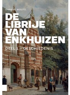 Amsterdam University Press De Librije Van Enkhuizen - Bijdragen Tot De Geschiedenis Van De Nederlandse Boekhandel - Daphne Wouts