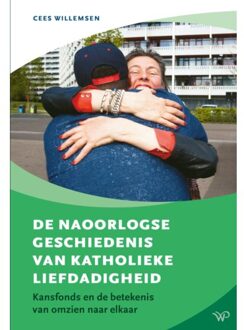 Amsterdam University Press De Naoorlogse Geschiedenis Van Katholieke Liefdadigheid - Cees Willemsen