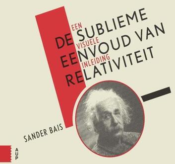 Amsterdam University Press De sublieme eenvoud van relativiteit - Boek Sander Bais (9462982783)