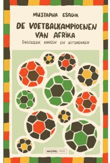 Amsterdam University Press De Voetbalkampioenen Van Afrika - Mustapha Esadik
