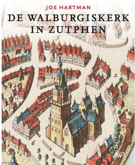 Amsterdam University Press De Walburgiskerk In Zutphen - Jos Hartman