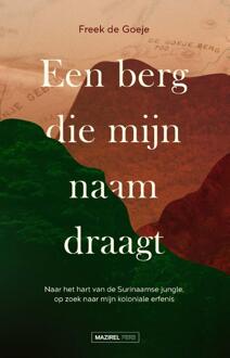 Amsterdam University Press Een Berg Die Mijn Naam Draagt - Freek de Goeje