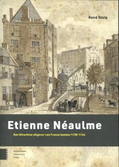 Amsterdam University Press Etienne Néaulme - Bijdragen Tot De Geschiedenis Van De Nederlandse Boekhandel - René Stuip