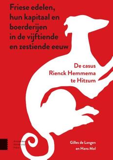 Amsterdam University Press Friese Edelen, Hun Kapitaal En Boerderijen In De Vijftiende En Zestiende Eeuw - Gilles de Langen