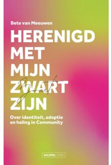 Amsterdam University Press Herenigd Met Mijn Zwart Zijn - Bete van Meeuwen