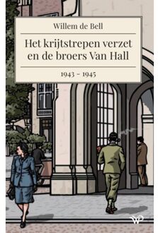 Amsterdam University Press Het Krijtstrepen Verzet En De Broers Van Hall, 1943-1945 - Willem de Bell