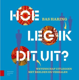 Amsterdam University Press Hoe Leg Ik Dit Uit? - Bas Haring