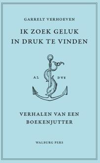 Amsterdam University Press Ik Zoek Geluk In Druk Te Vinden - Garrelt Verhoeven