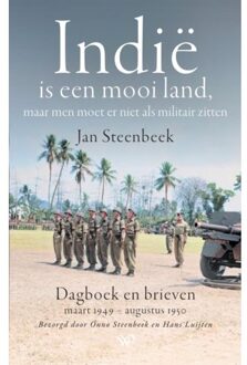 Amsterdam University Press Indië Is Een Mooi Land, Maar Men Moet Er Niet Als Militair Zitten - Hans Luijten