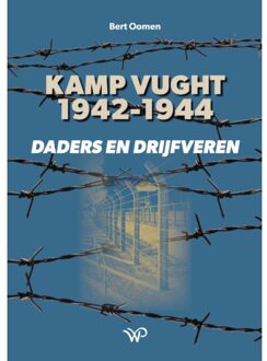 Amsterdam University Press Kamp Vught 1942-1944 - Zuidelijk Historisch Contact - Bert Oomen