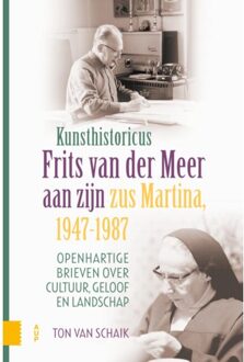 Amsterdam University Press Kunsthistoricus Frits Van Der Meer Aan Zijn Zus Martina, 1947-1987 - Ton van Schaik