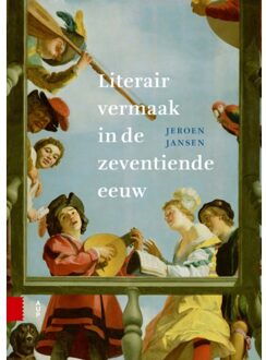 Amsterdam University Press Literair Vermaak In De Zeventiende Eeuw - Jeroen Jansen