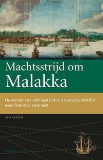 Amsterdam University Press Machtsstrijd om Malakka - Boek Cornelis Matelief (9057309424)
