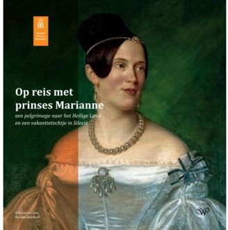 Amsterdam University Press Op Reis Met Prinses Marianne - Kees van der Leer