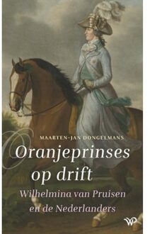 Amsterdam University Press Oranjeprinses Op Drift - Maarten-Jan Dongelmans