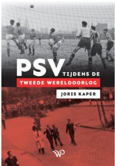 Amsterdam University Press Psv Tijdens De Tweede Wereldoorlog - Joris Kaper