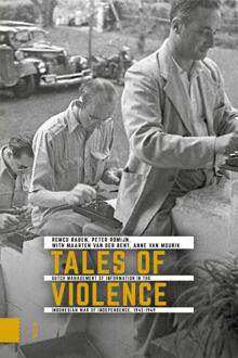 Amsterdam University Press Tales Of Violence - Onafhankelijkheid, Dekolonisatie, Geweld En Oorlog In Indonesië - Remco Raben