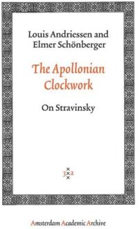 Amsterdam University Press The Apollonian Clockwork - Boek Louis Andriessen (9053568565)