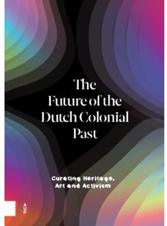 Amsterdam University Press The Future Of The Dutch Colonial Past