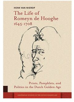 Amsterdam University Press The Life Of Romeyn De Hooghe 1645-1708