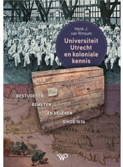 Amsterdam University Press Universiteit Utrecht En Koloniale Kennis - Henk van Rinsum