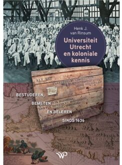 Amsterdam University Press Utrecht University And Colonial Knowledge - Henk van Rinsum