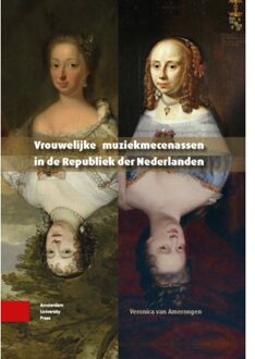 Amsterdam University Press Vrouwelijke Muziekmecenassen In De Republiek Der Nederlanden - Veronica van Amerongen