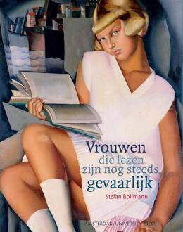 Amsterdam University Press Vrouwen die lezen zijn nog steeds gevaarlijk - Boek Stefan Bollmann (9089643753)