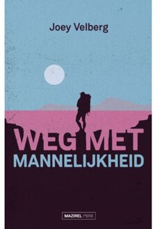 Amsterdam University Press Weg Met Mannelijkheid - Joey Velberg