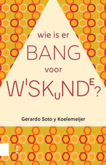 Amsterdam University Press Wie is er bang voor wiskunde? - Boek Gerardo Soto y Koelemeijer (9462988390)