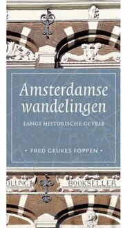 Amsterdamse Wandelingen Langs Historische Gevels - Fred Geukes Foppen