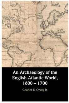 An Archaeology of the English Atlantic World, 1600 - 1700