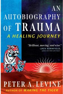 An Autobiography Of Trauma - Peter A. Levine