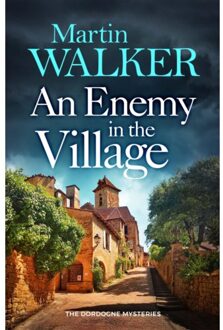 An Enemy In The Village - The Dordogne Mysteries - Martin Walker