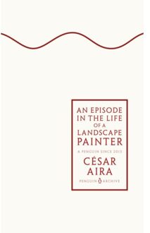 An Episode In The Life Of A Landscape Painter - Penguin Archive - Cesar Aira