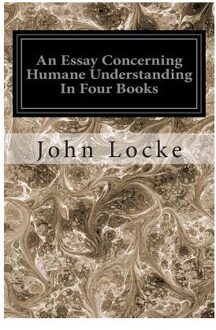 An Essay Concerning Humane Understanding In Four Books - John Locke