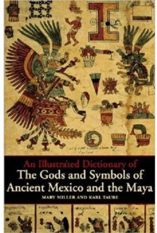 An Illustrated Dictionary of the Gods and Symbols of Ancient Mexico and the Maya