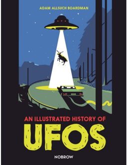 An Illustrated History Of Ufos - Adam Boardman