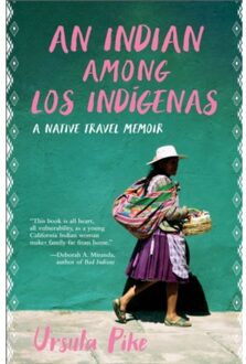 An Indian Among Los Indgenas - Ursula Pike