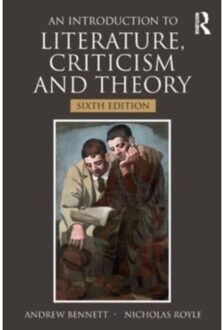 An Introduction To Literature, Criticism And Theory - Bennett, Andrew (University of B