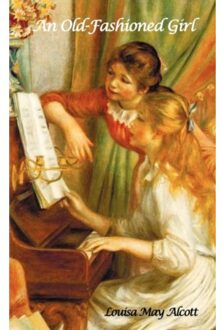 An Old-Fashioned Girl - Louisa May Alcott