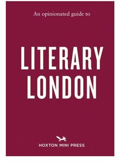 An Opinionated Guide To Literary London - Opinionated Guides - John Clegg