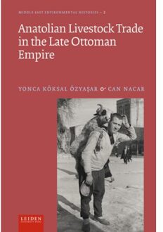 Anatolian Livestock Trade In The Late Ottoman Empire - Middle East Environmental Histories - Yonca Köksal Özyaşar