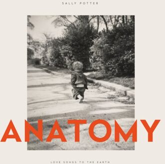 Anatomy (Love Songs To The Earth) - Sally Potter
