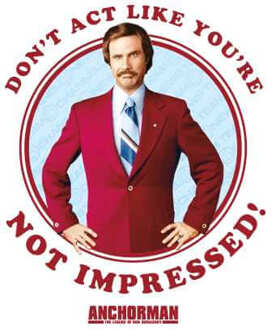 Anchorman Don't Act Like You're Not Impressed Men's T-Shirt - Wit - S